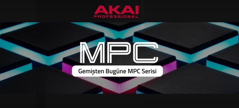 Geçmişte Akai Professional MPC Serisi