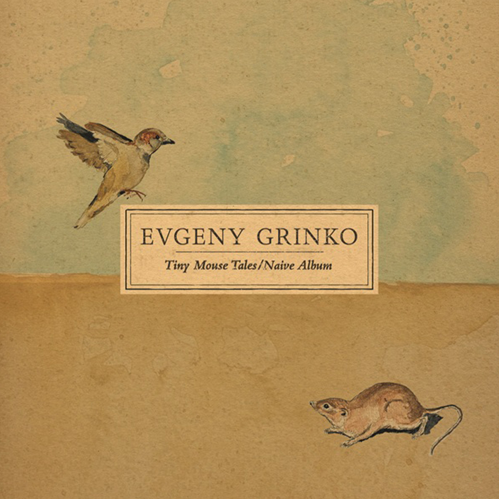 Evgeny Grinko - Tiny Mouse Tales / Naive Album