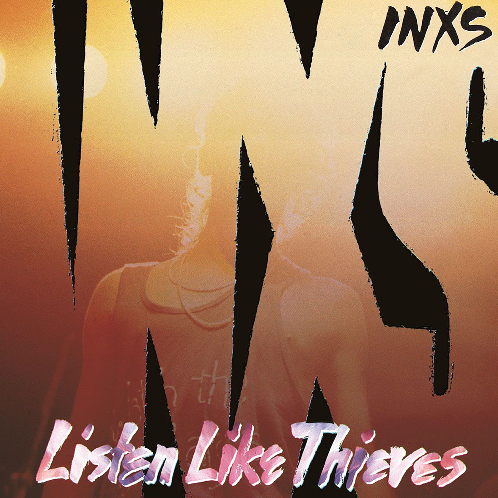 INXS – Listen Like Thieves