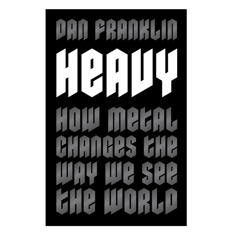 Heavy : How Metal Changes the Way We See the World