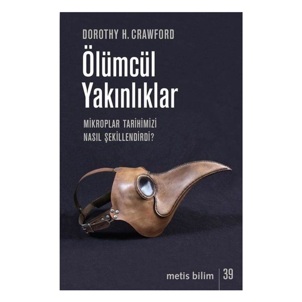 Ölümcül Yakınlıklar-Mikroplar Tarihimizi Nasıl Şekillendirir?