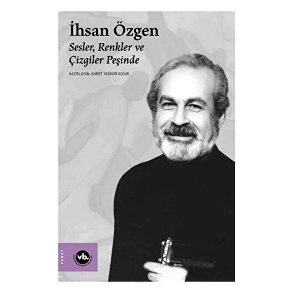 İhsan Özgen: Sesler, Renkler ve Çizgiler Peşinde