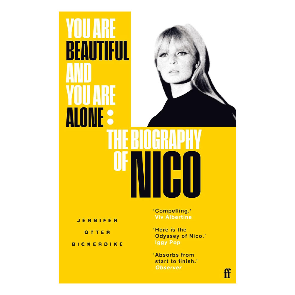 You Are Beautiful and You Are Alone: The Biography of Nico