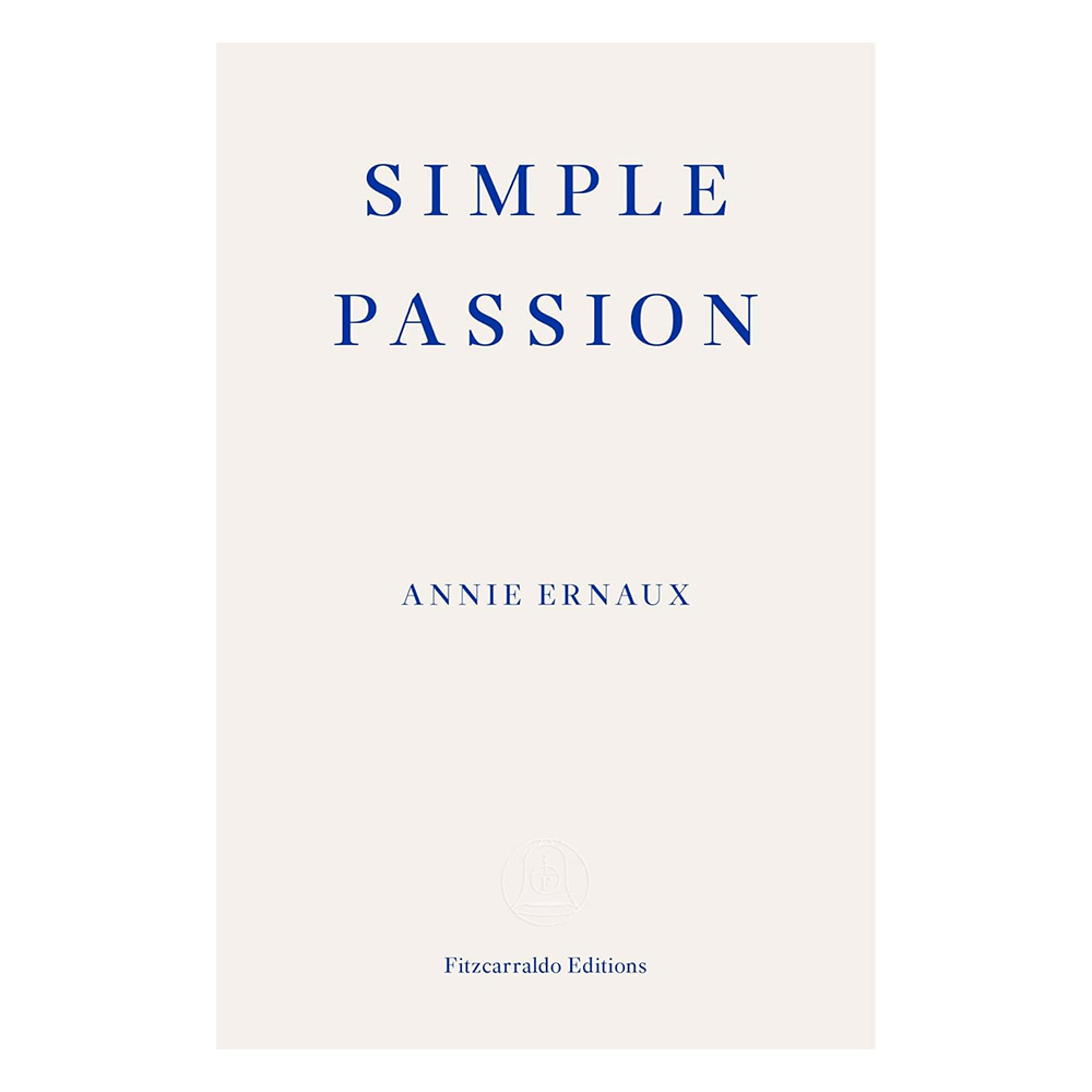 Annie Ernaux - Simple Passion