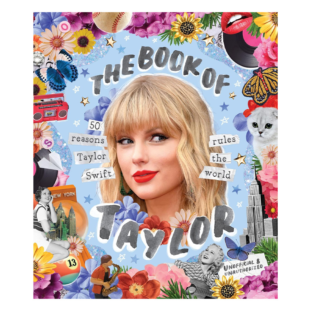 The Book of Taylor : 50 reasons Taylor Swift rules the world