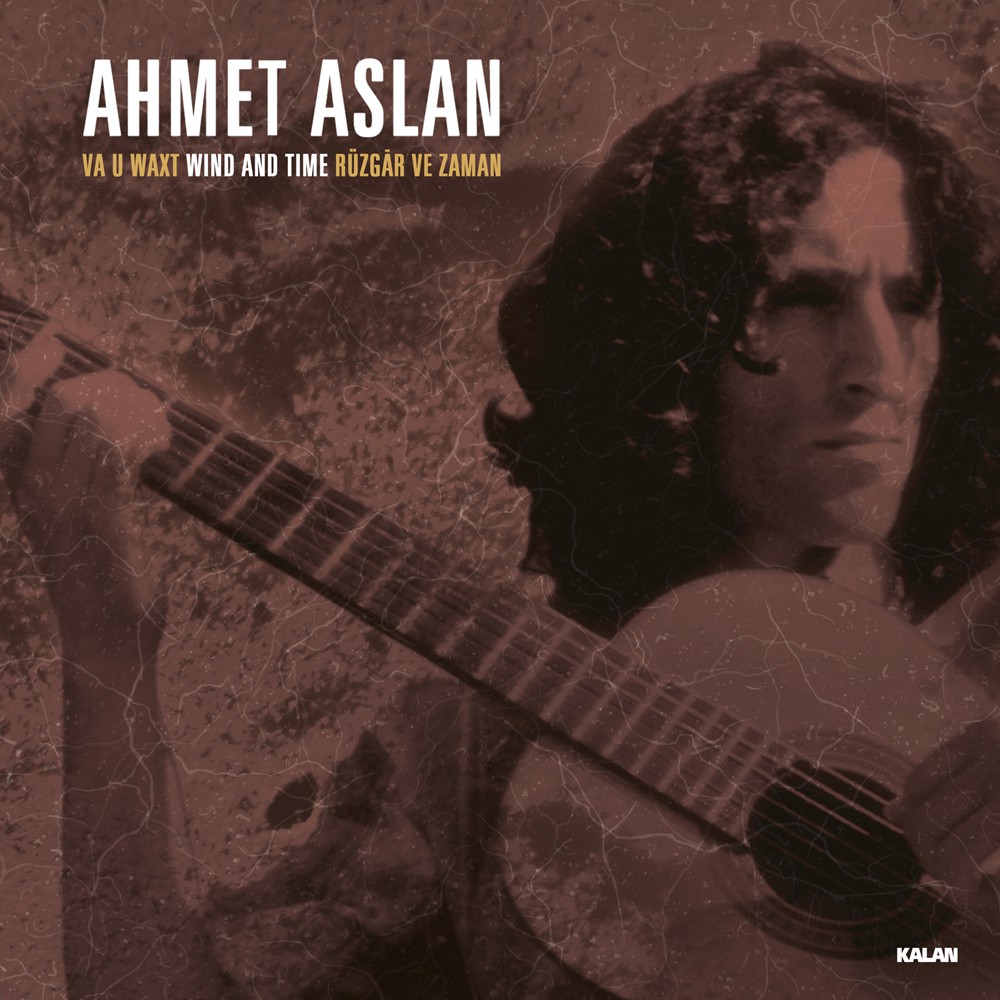 Ahmet Aslan – Va U Waxt = Wind And Time = Rüzgar Ve Zaman