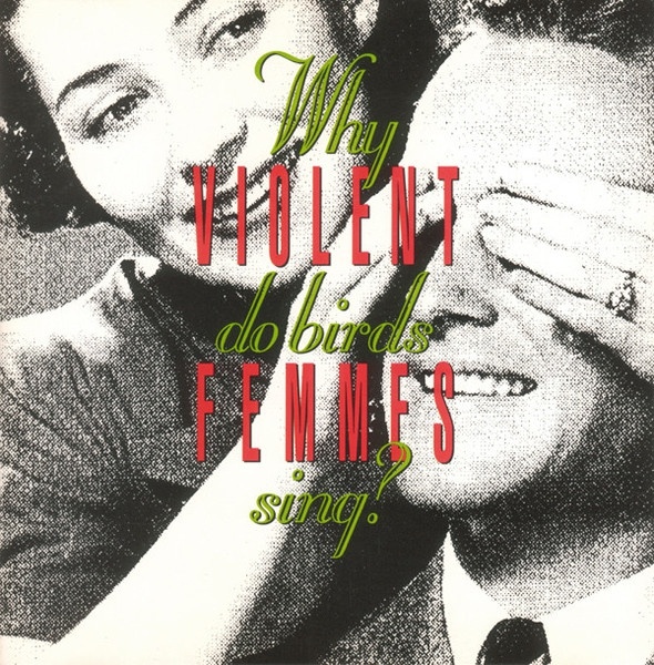 Violent Femmes – Why Do Birds Sing?