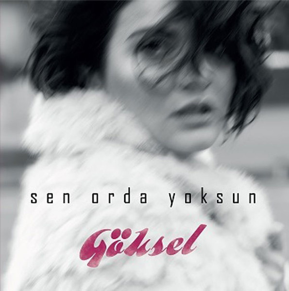 Göksel – Sen Orda Yoksun