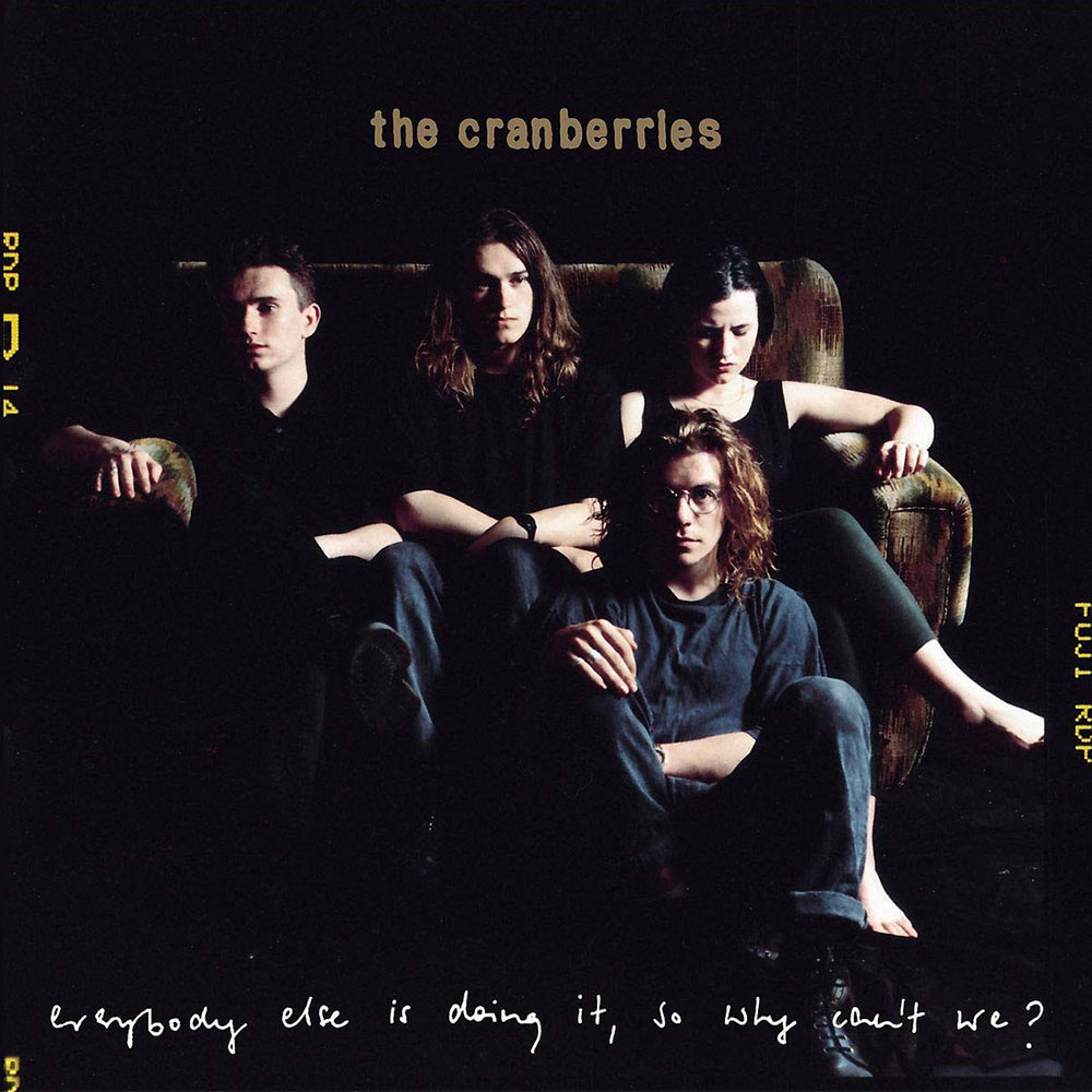 The Cranberries – Everybody Else Is Doing It, So Why Can't We?