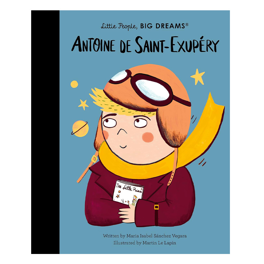 Little People Big Dreams - Antoine de Saint-Exupéry