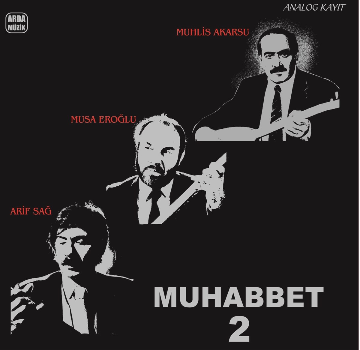 Arif Sağ, Musa Eroğlu, Muhlis Akarsu-Muhabbet 2