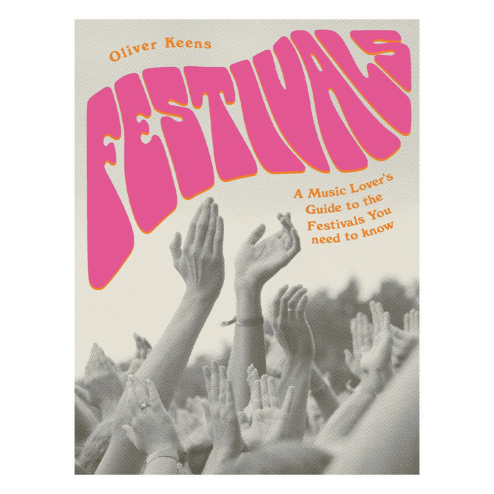 Festivals: A Music Lover's Guide to the Festivals You Need To Know
