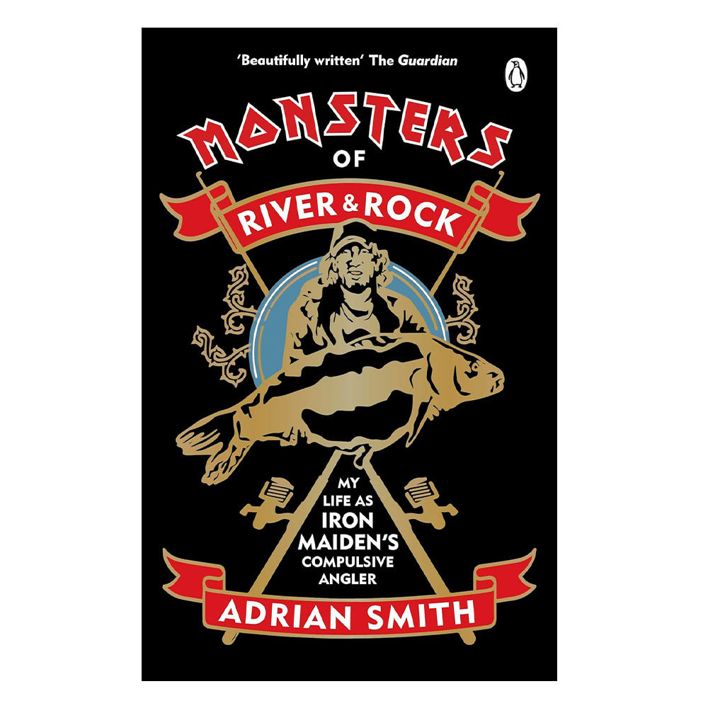 Monsters of River and Rock : My Life as Iron Maiden’s Compulsive Angler