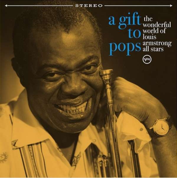 Various Artists – A Gift To Pops: The Wonderful World Of Louis Armstrong All Stars