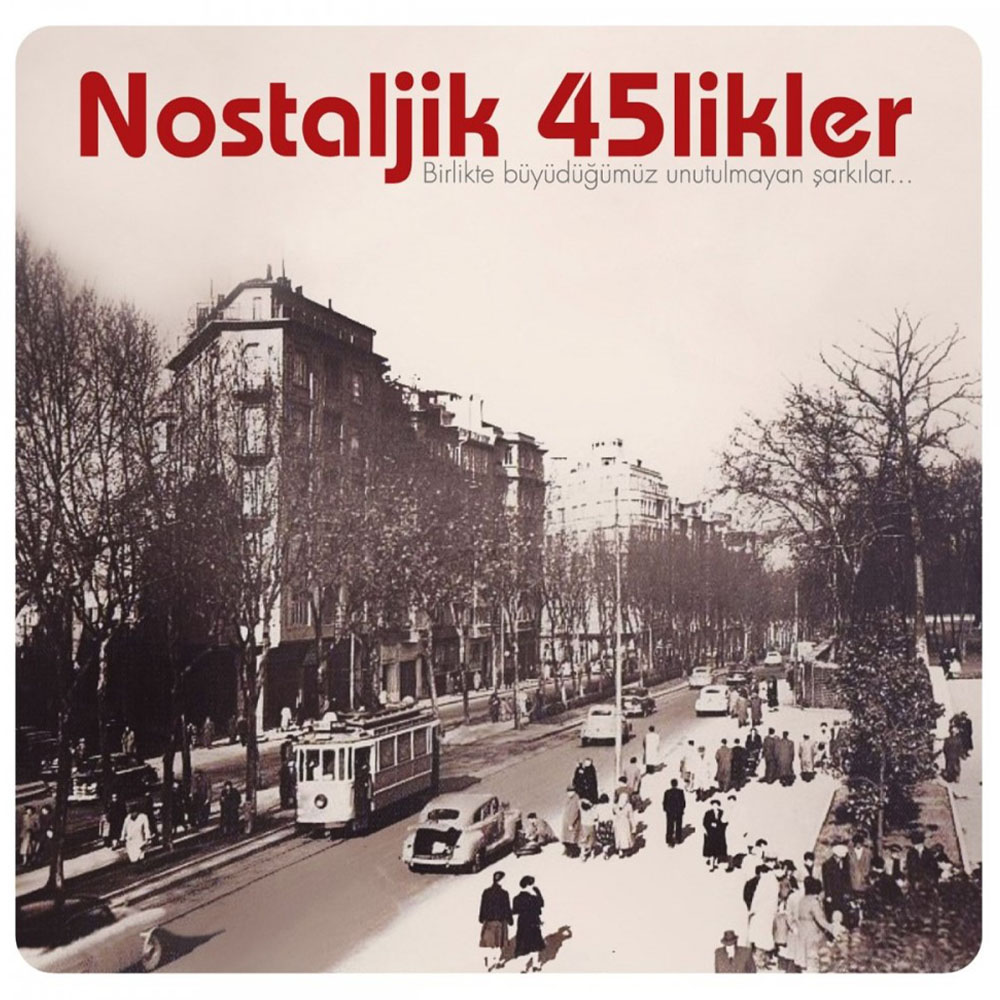 Çeşitli Sanatçılar - Nostaljik 45'likler