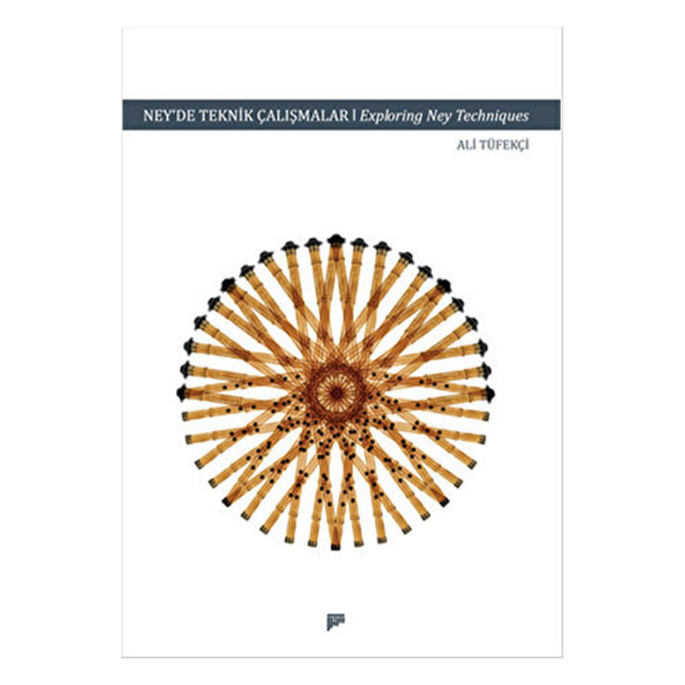 Ney'de Teknik Çalışmalar / Exploring Ney Techniques