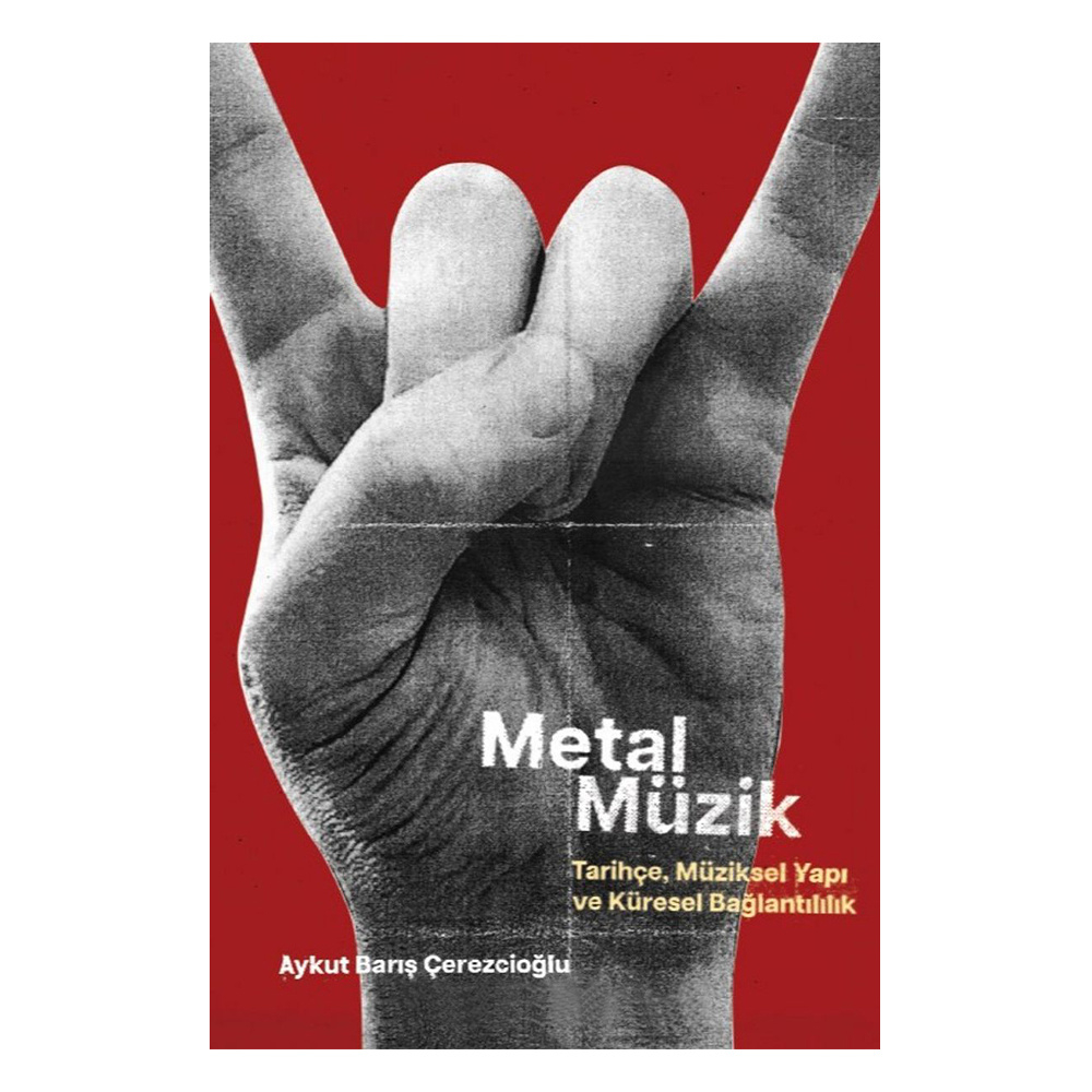 Metal Müzik - Tarihçe, Müziksel Yapı ve Küresel Bağlantılılık