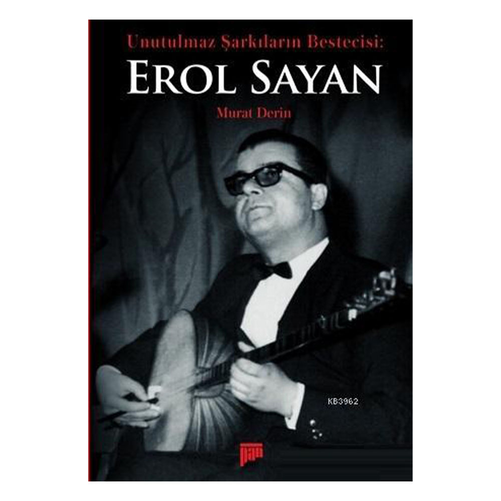 Unutulmaz Şarkıların Bestecisi Erol Sayan
