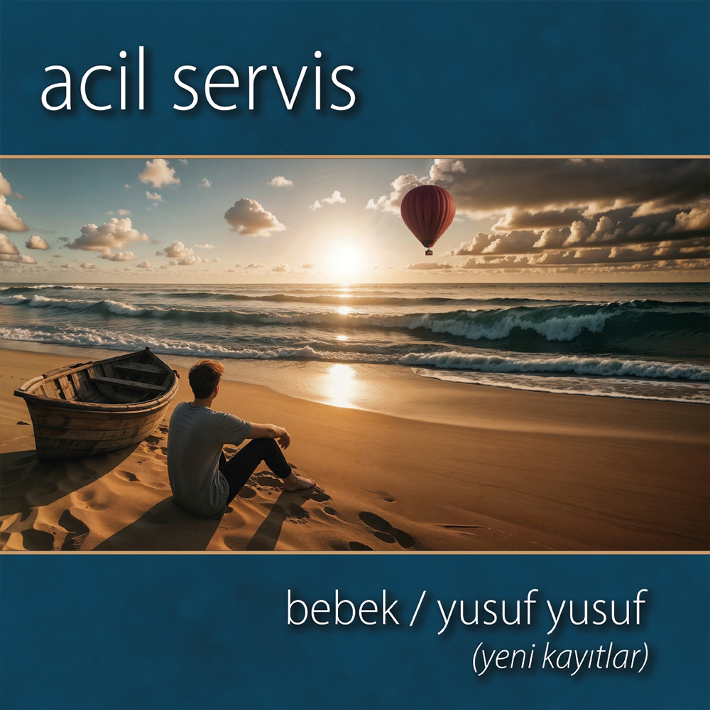 Acil Servis - Bebek / Yusuf (Yeni Kayıtlar)