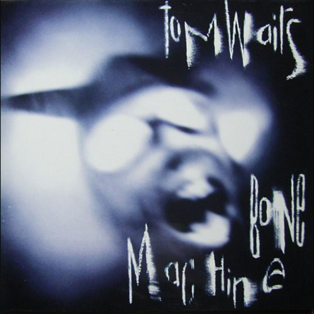 Tom Waits - Bone Machine