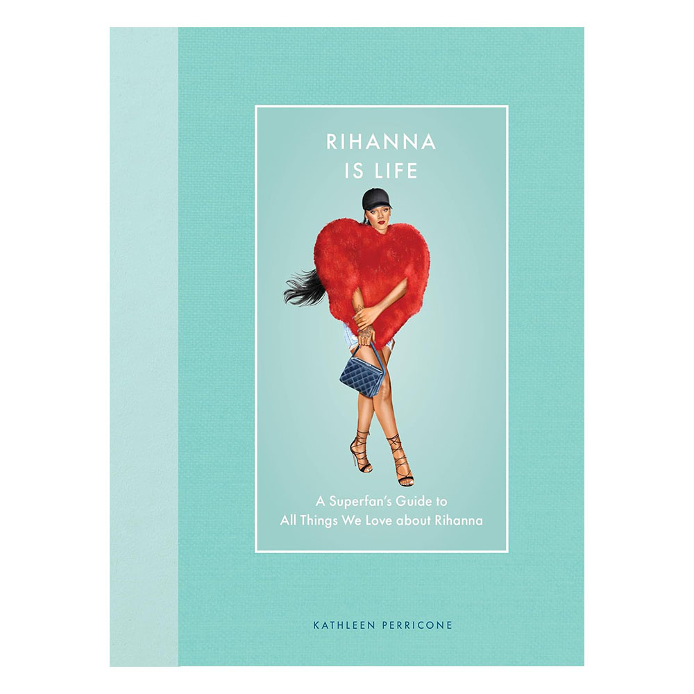 Rihanna Is Life A Superfan’S Guide To All Things We Love About Rihanna