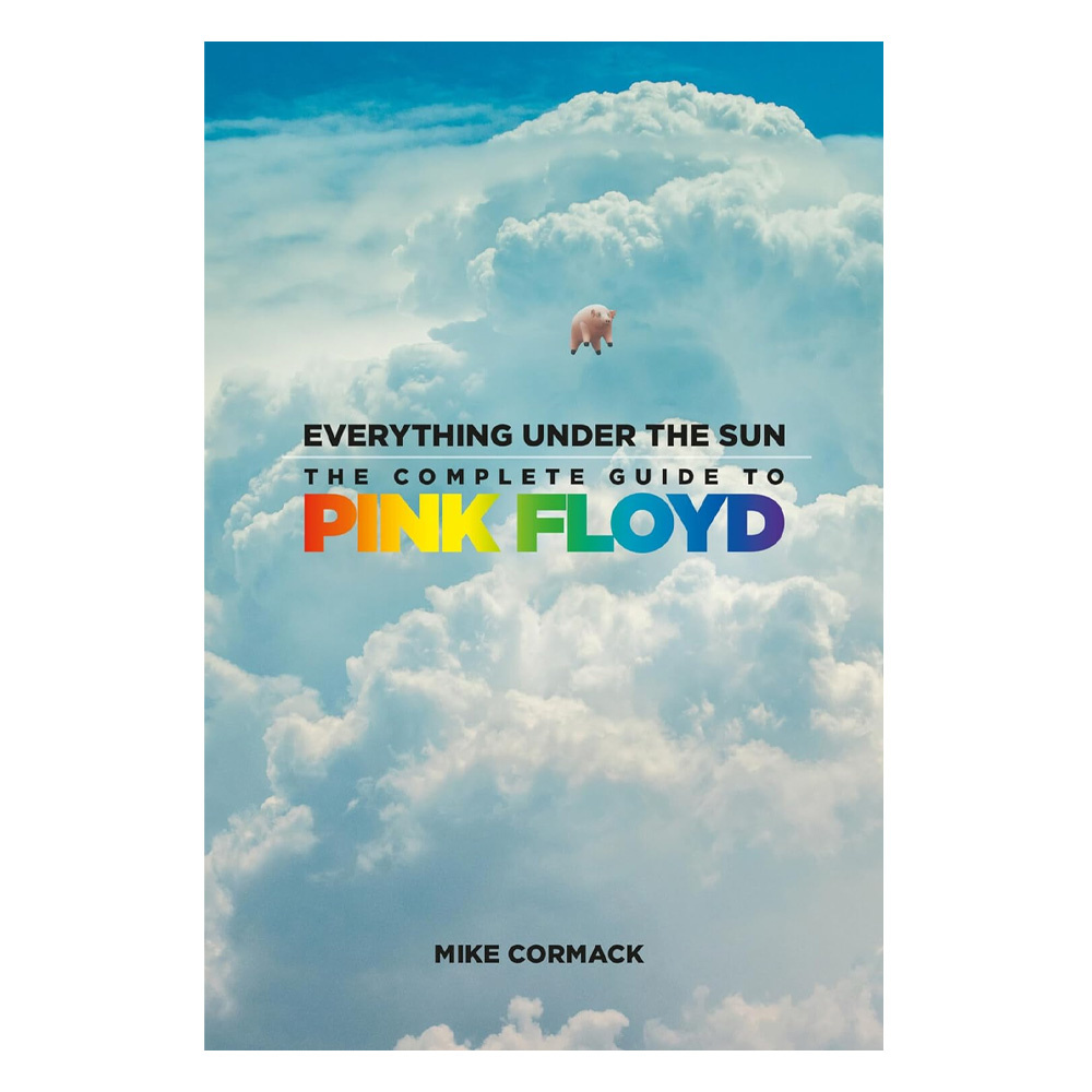 Everything Under the Sun : The Complete Guide to Pink Floyd