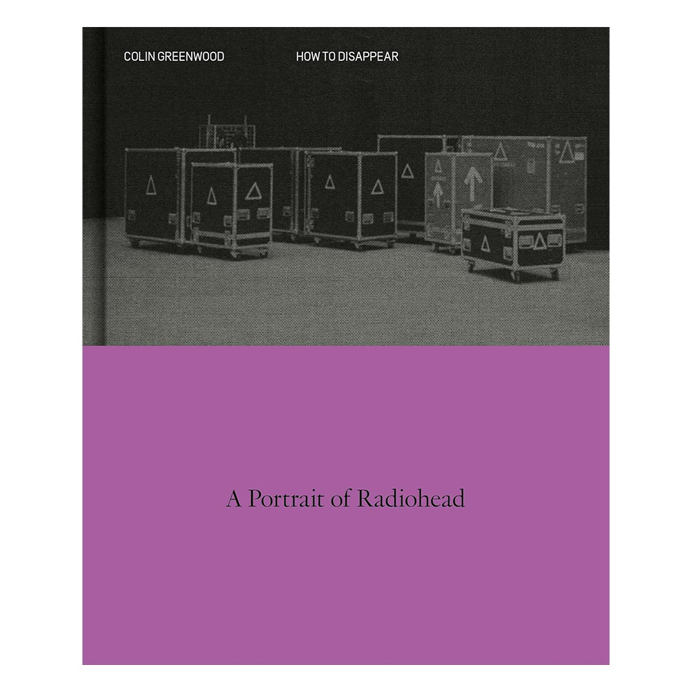 How to Disappear: A Photographic Portrait of Radiohead