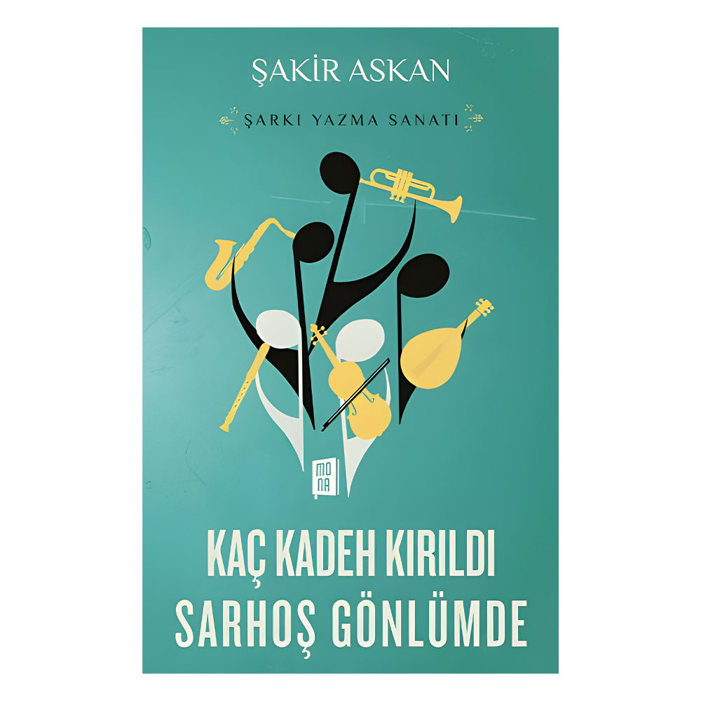 Kaç Kadeh Kırıldı Sarhoş Gönlümde - Şarkı Yazma Sanatı