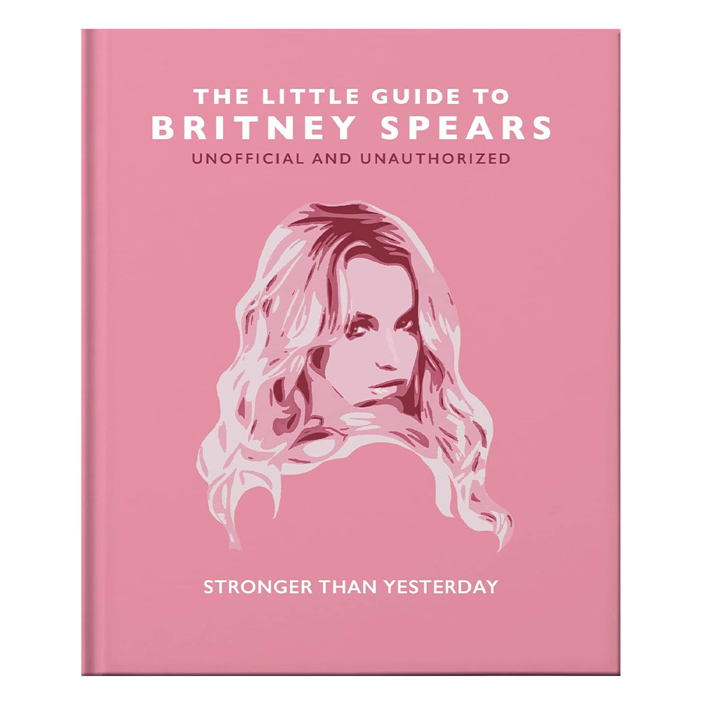The Little Guide to Britney Spears: Stronger than Yesterday