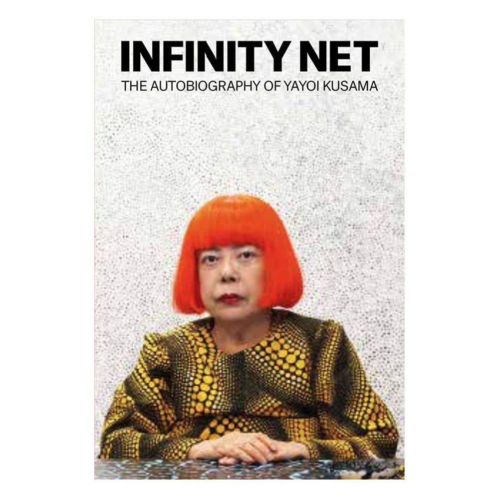 Infinity Net: The Autobiography of Yayoi Kusama