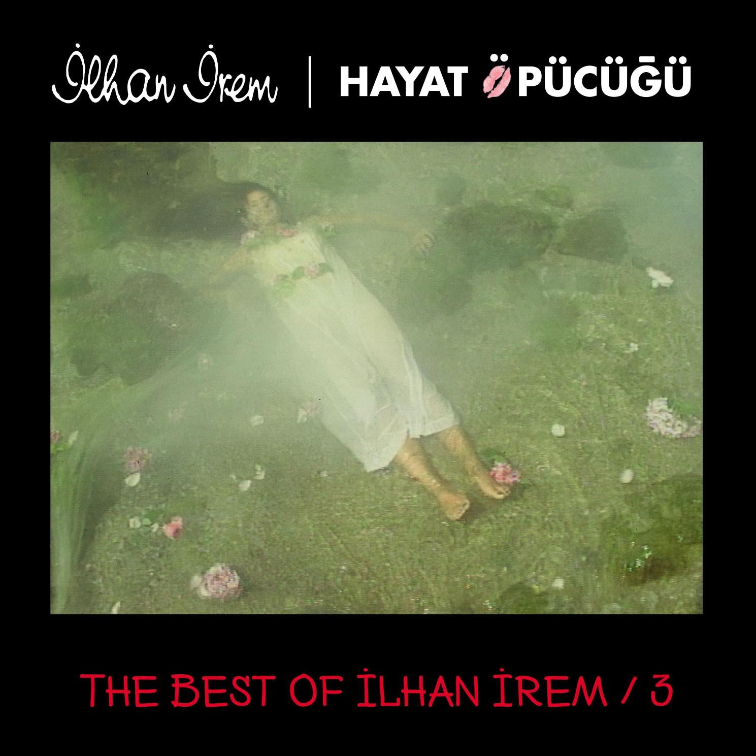 İlhan İrem - The Best of İlhan İrem 3 / Hayat Öpücüğü