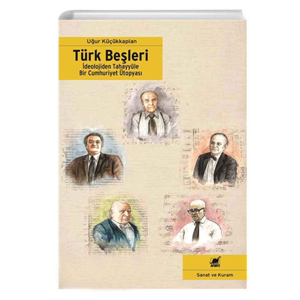 Türk Beşleri-İdeolojiden Tahayyüle Bir Cumhuriyet Ütopyası