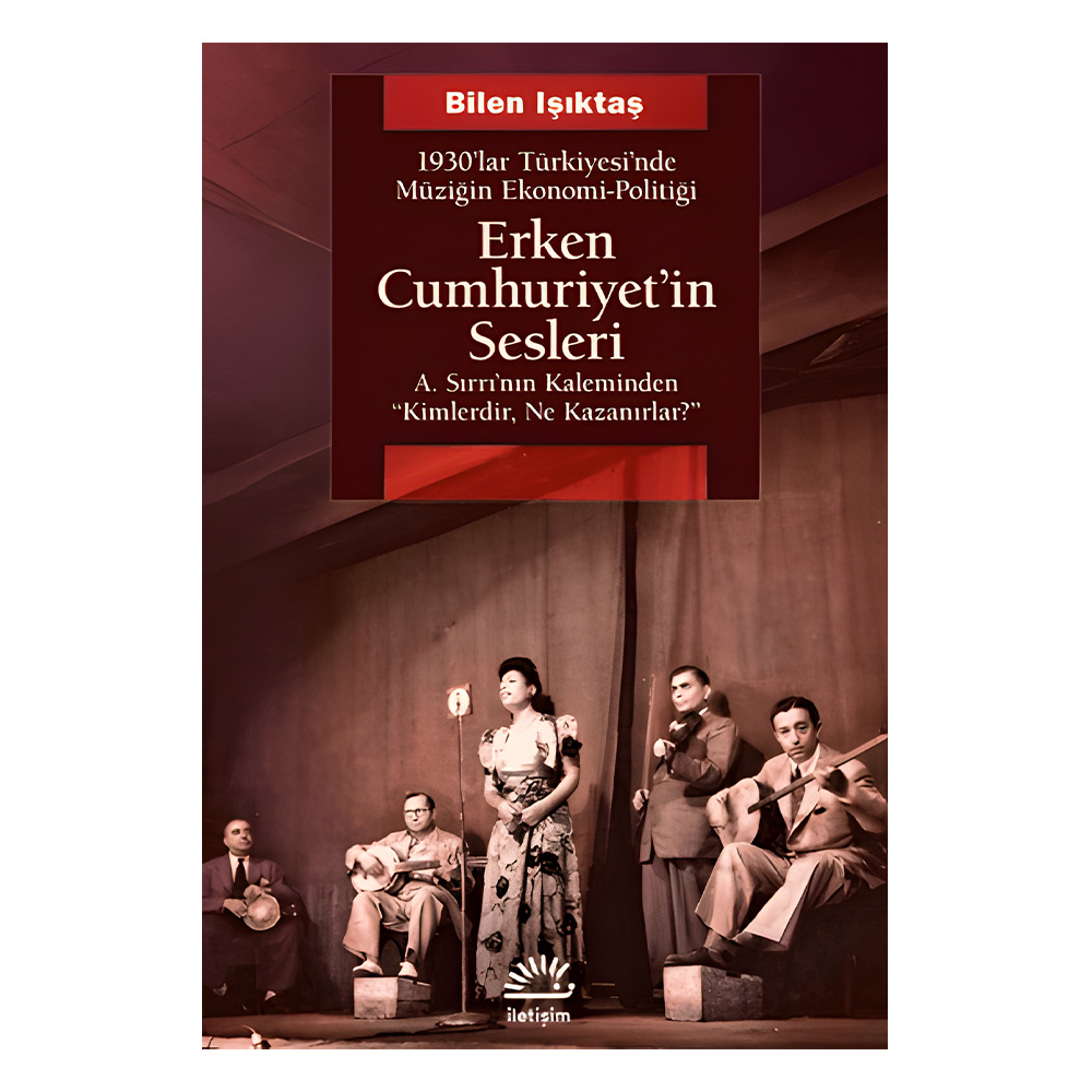 Erken Cumhuriyet'in Sesleri - 1930'lar Türkiyesi'nde Müziğin Ekonomi - Politiği