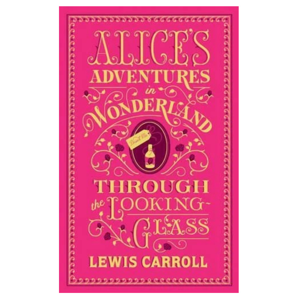 Alice's Adventures in Wonderland & Through the Looking-Glass