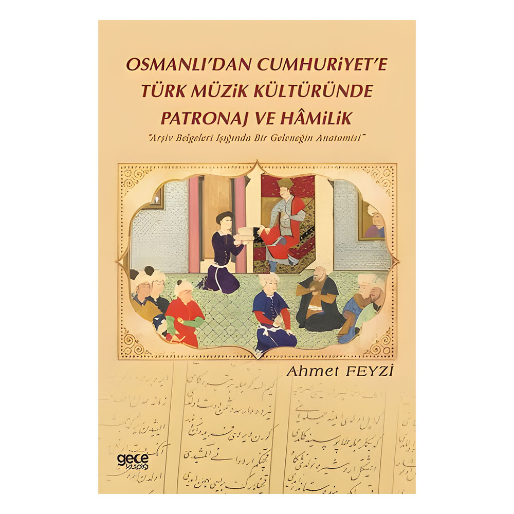 Osmanlı'dan Cumhuriyet'e Türk Müzik Kültüründe Patronaj ve Hamilik