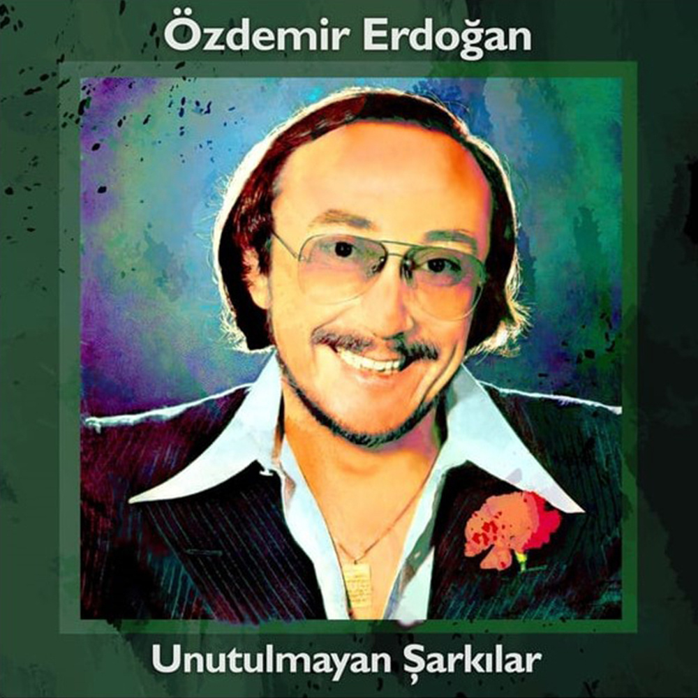 Özdemir Erdoğan - Unutulmayan Şarkılar