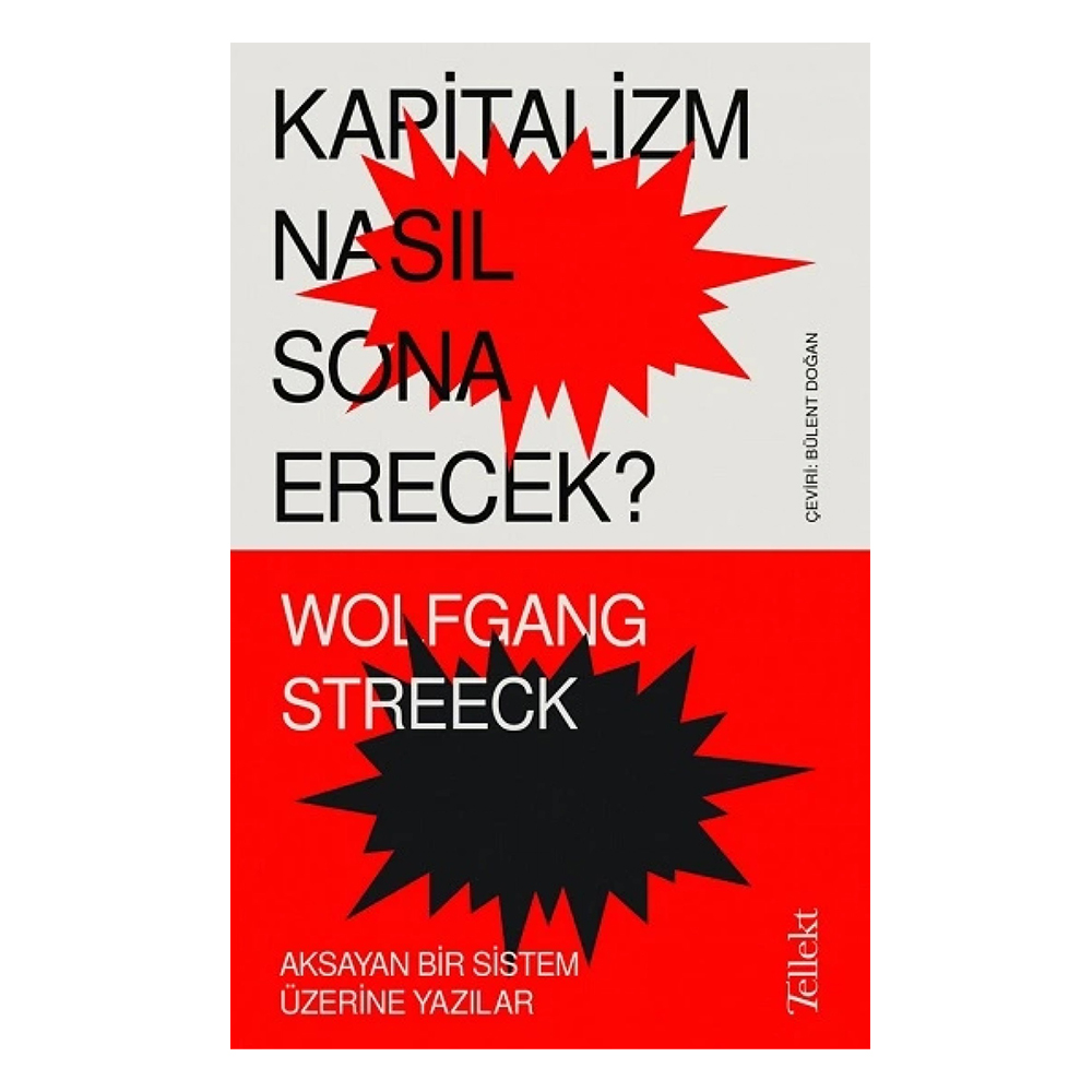 Kapitalizm Nasıl Sona Erecek? Aksayan Bir Sistem Üzerine Yazılar