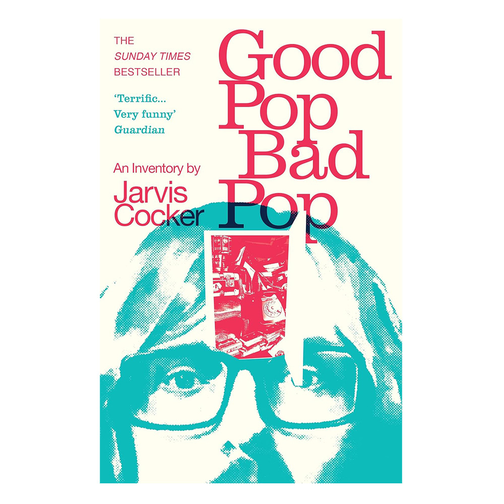 Good Pop, Bad Pop : The Sunday Times bestselling hit from Jarvis Cocker