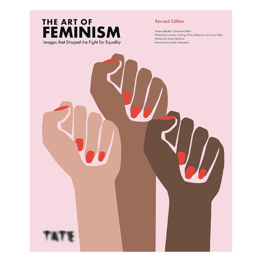 The Art Of Feminism: Revised Edition