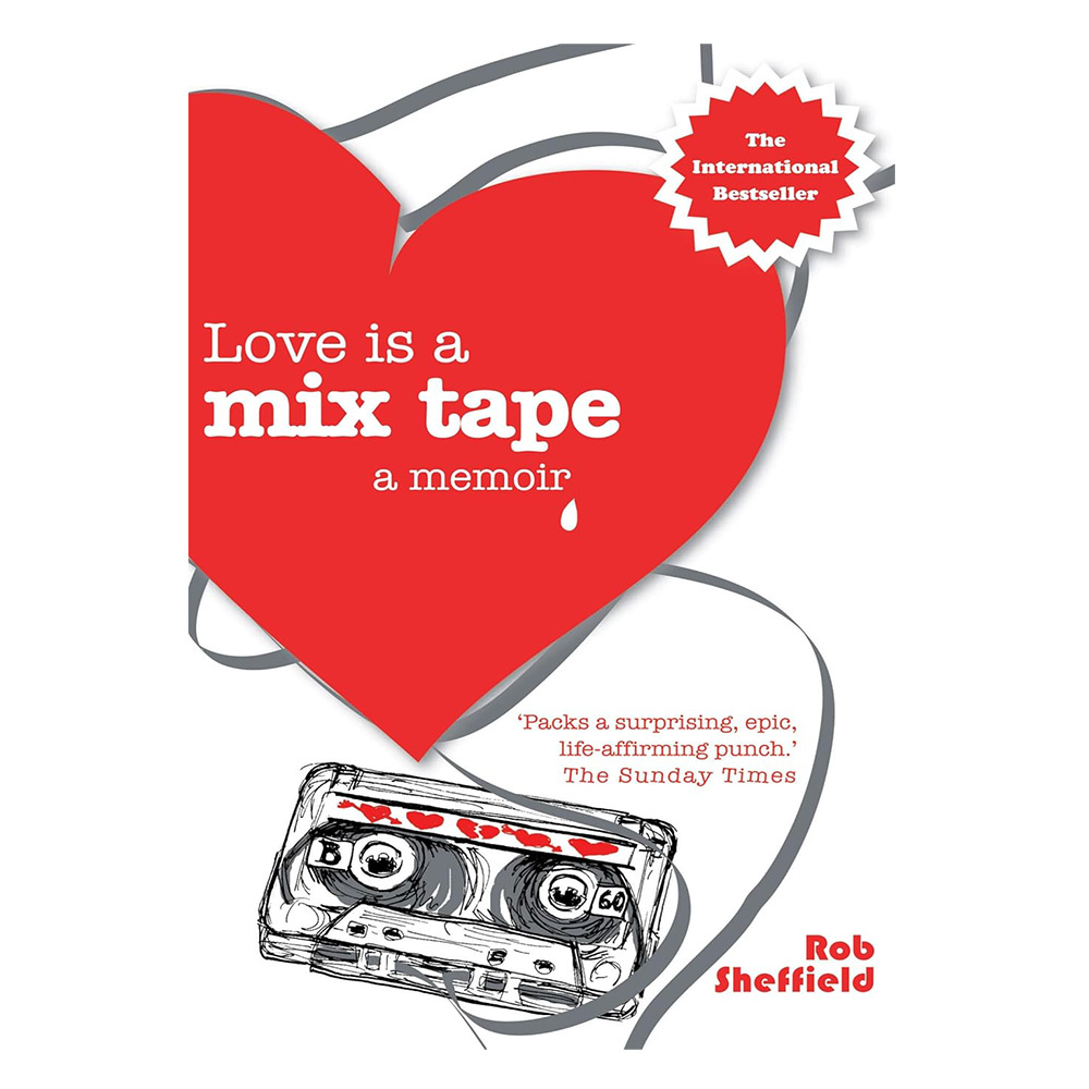 Love Is A Mix Tape : A Memoir