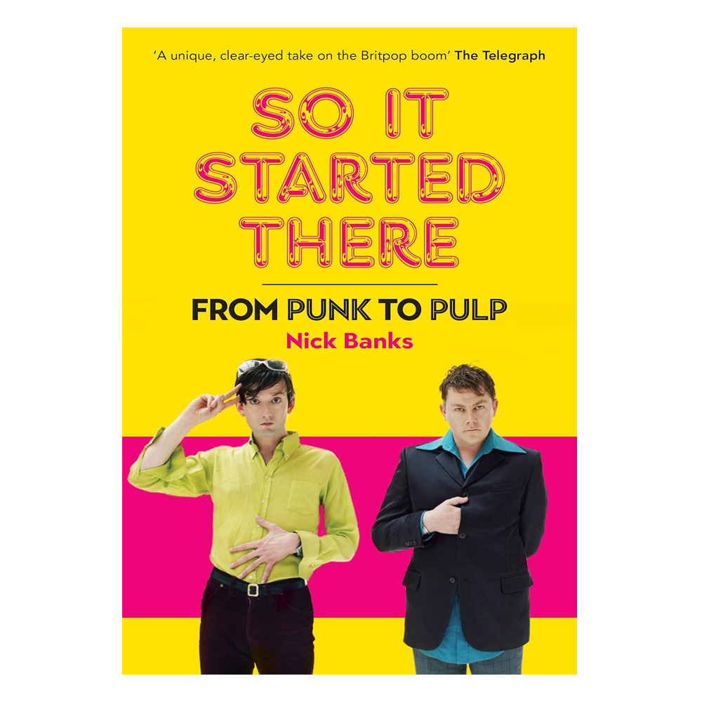 So It Started There From Punk To Pulp