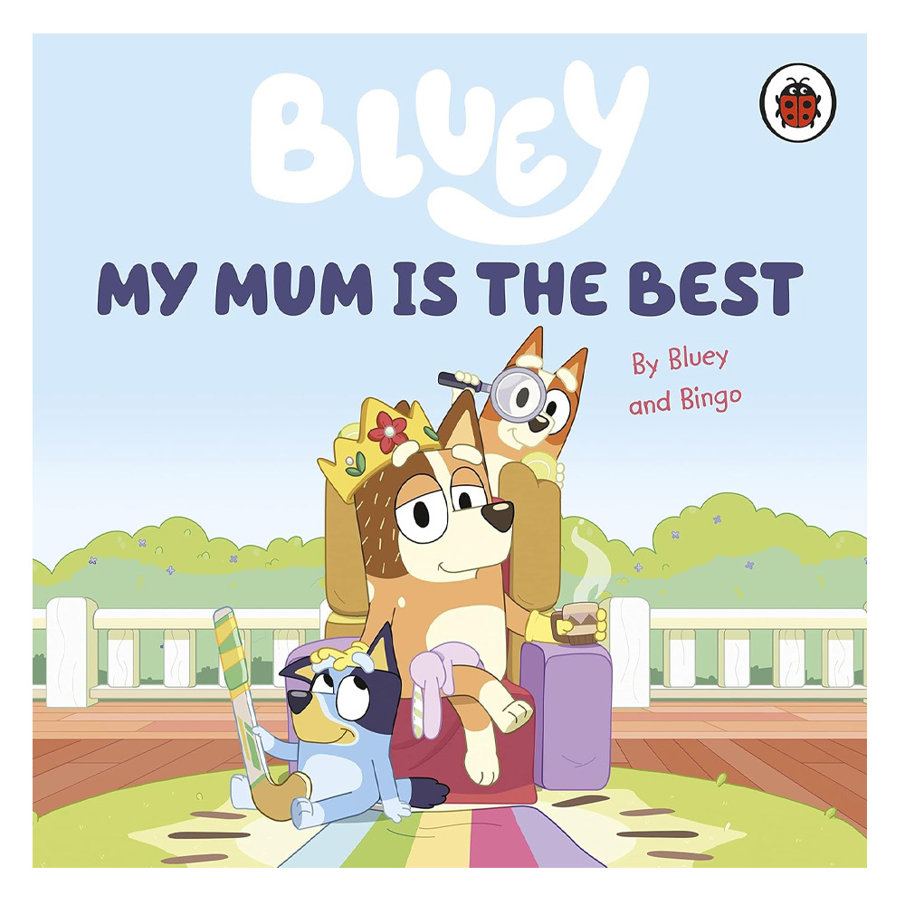 Bluey: My Mum Is the Best