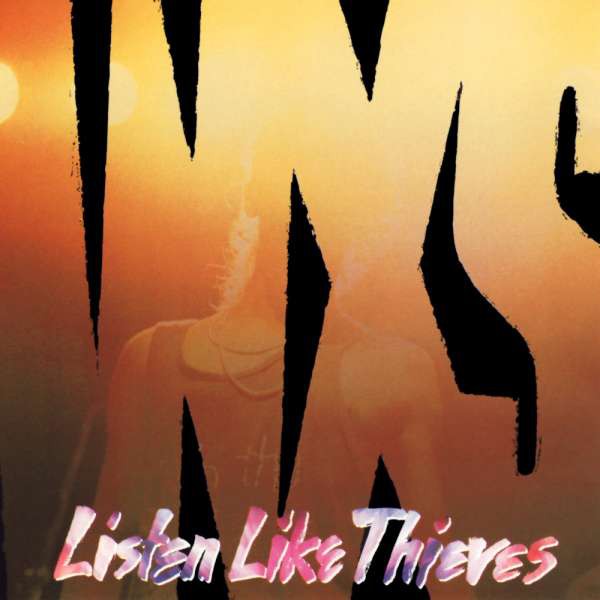INXS – Listen Like Thieves