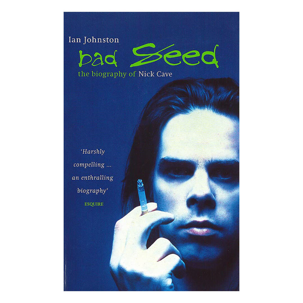 Bad Seed: The Biography of Nick Cave