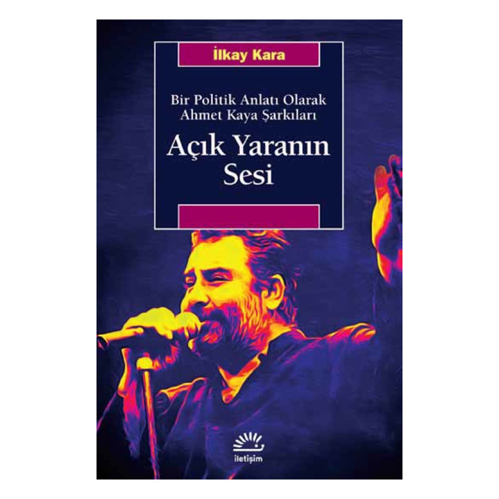 Açık Yaranın Sesi-Bir Politik Anlatı Olarak Ahmet Kaya Şarkıları
