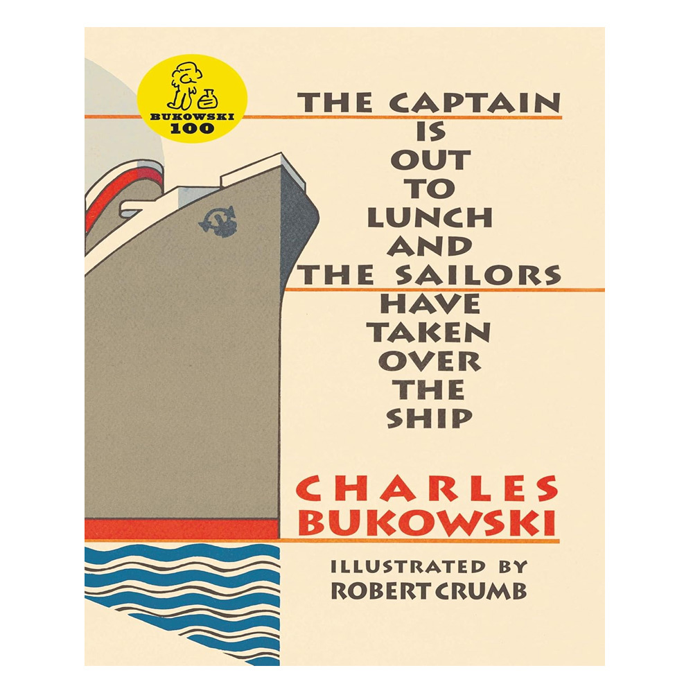 Charles Bukowski - The Captain is Out to Lunch