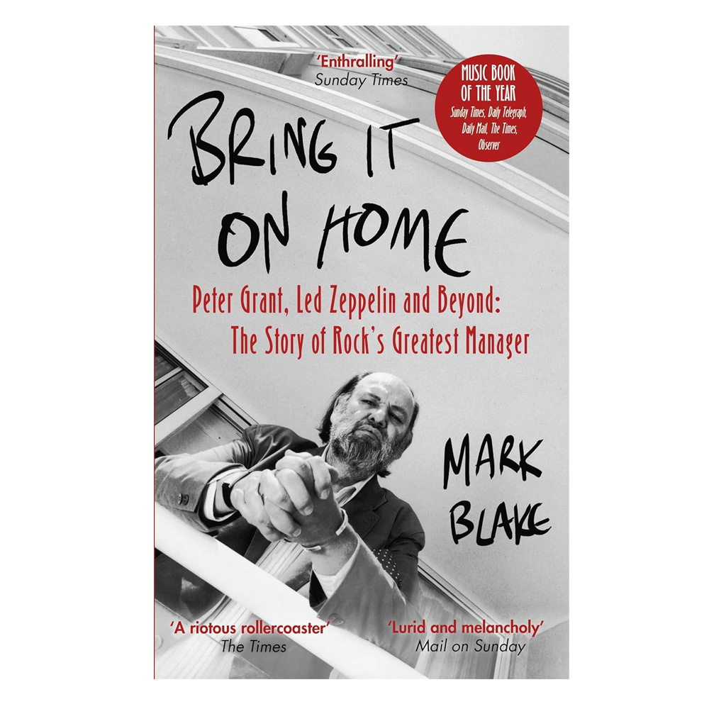 Bring It On Home Peter Grant, Led Zeppelin And Beyond: The Story Of Rock'S Greatest Manager