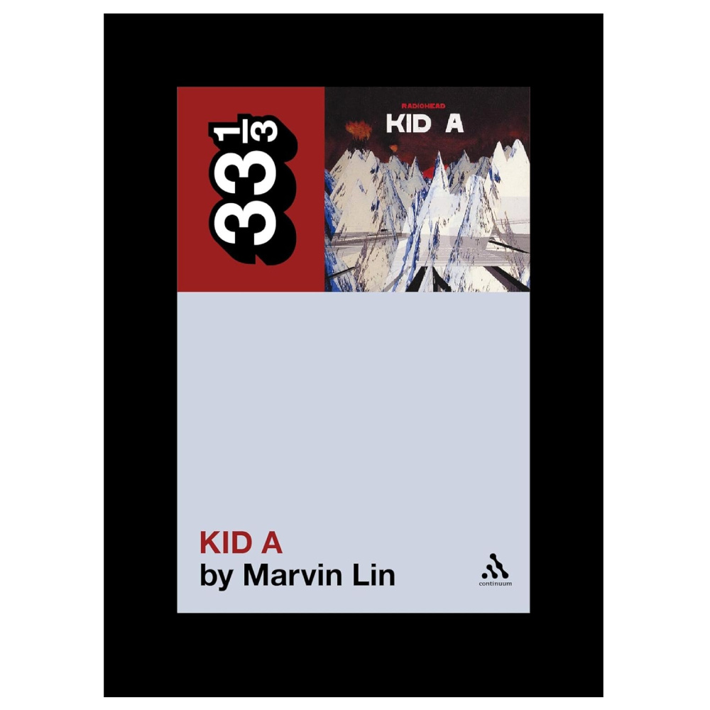 Radiohead's Kid A: 76 (33 1/3)