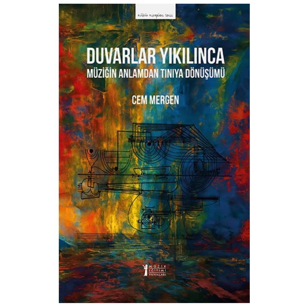 Duvarlar Yıkılınca - Müziğin Anlamdan Tınıya Dönüşümü