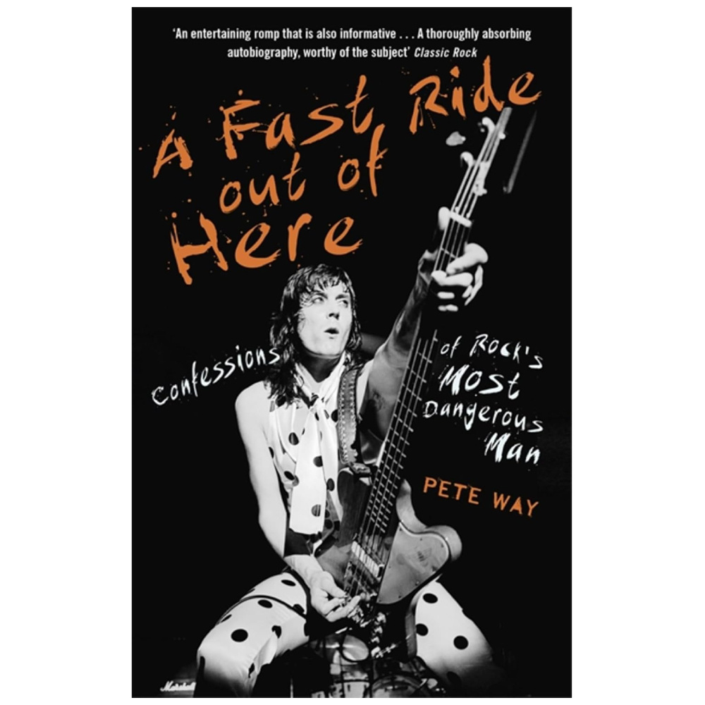 A Fast Ride Out of Here: Confessions of Rock's Most Dangerous Man